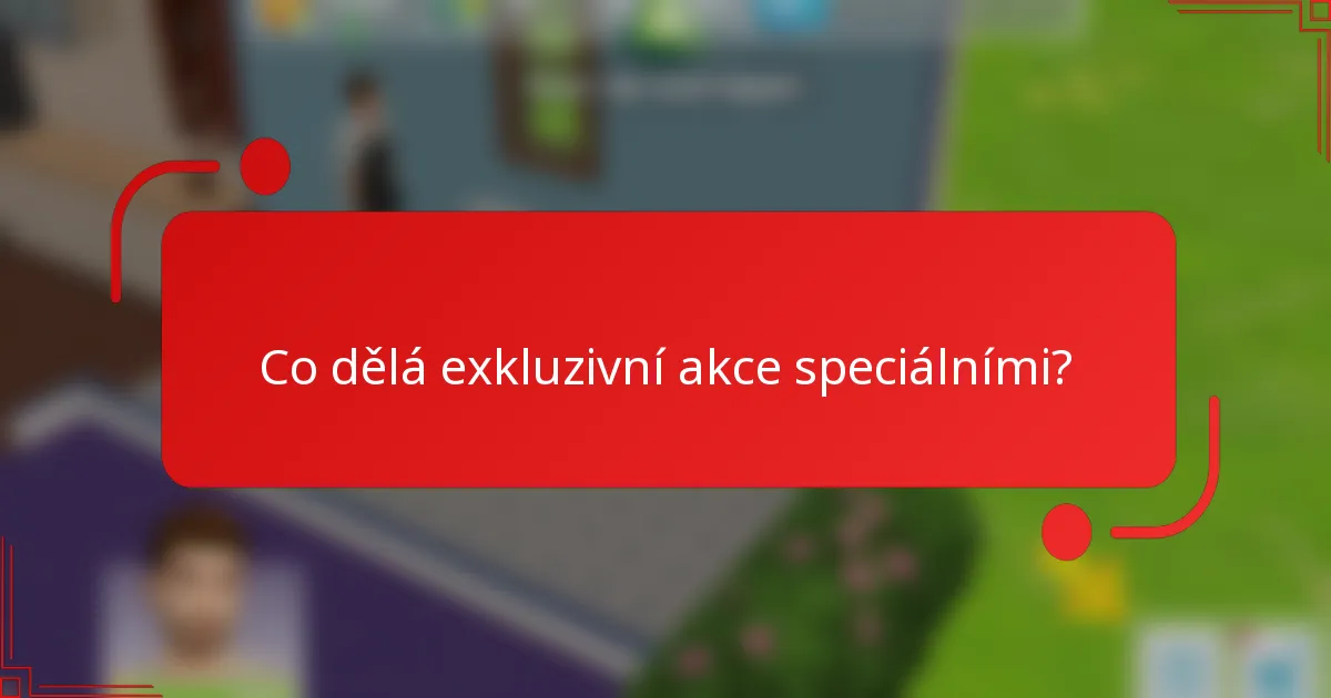 Co dělá exkluzivní akce speciálními?
