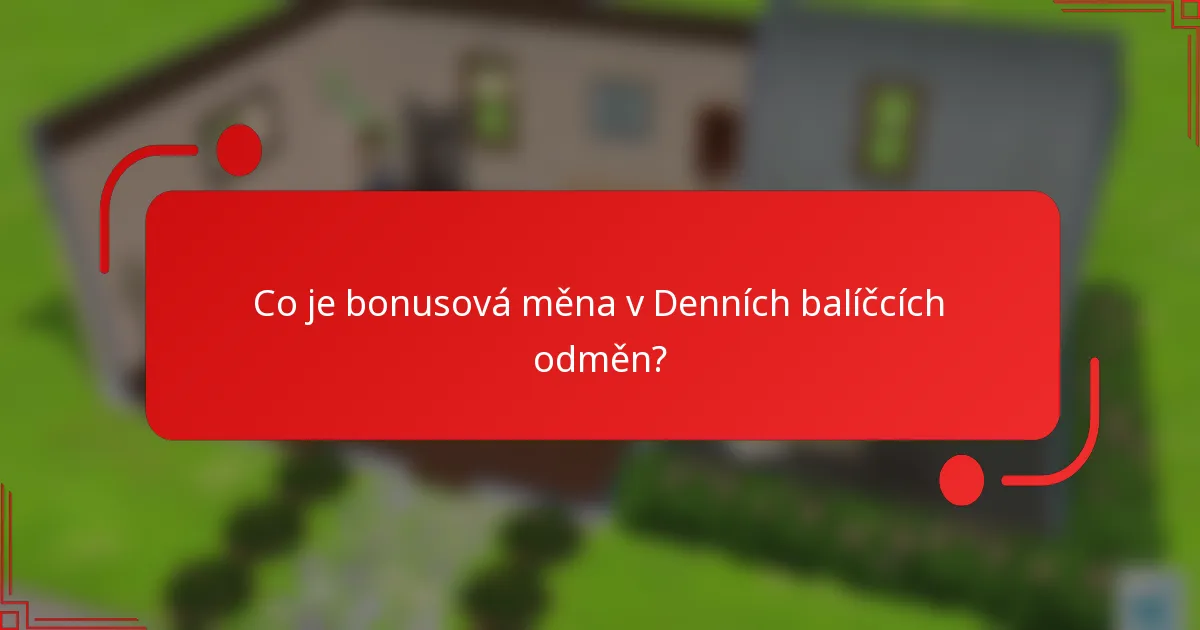 Co je bonusová měna v Denních balíčcích odměn?