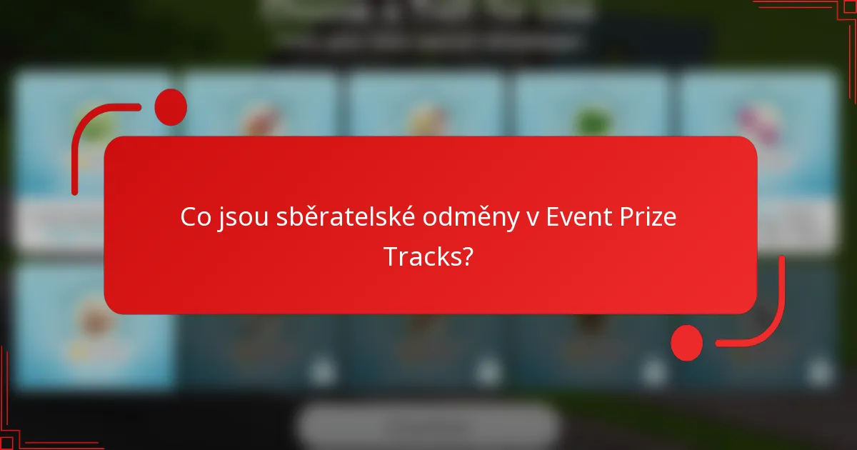 Co jsou sběratelské odměny v Event Prize Tracks?