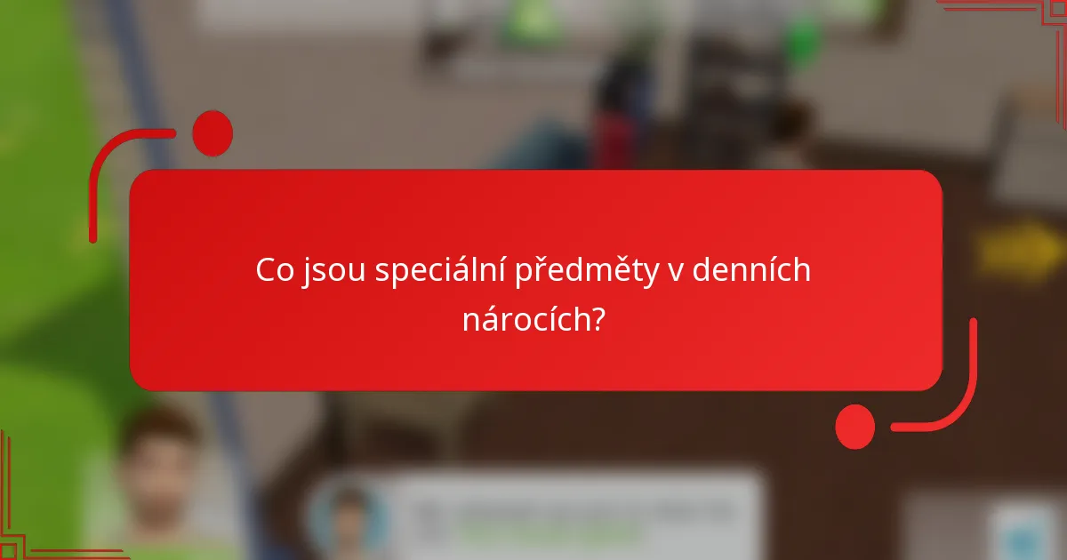 Co jsou speciální předměty v denních nárocích?