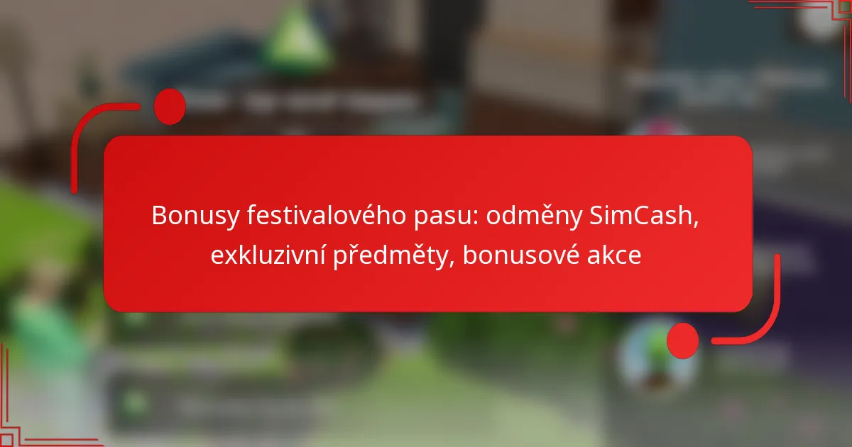 Bonusy festivalového pasu: odměny SimCash, exkluzivní předměty, bonusové akce