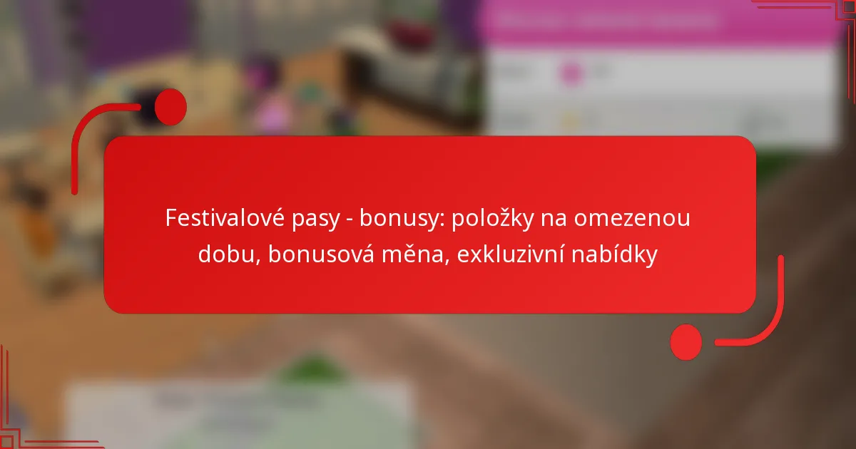 Festivalové pasy – bonusy: položky na omezenou dobu, bonusová měna, exkluzivní nabídky