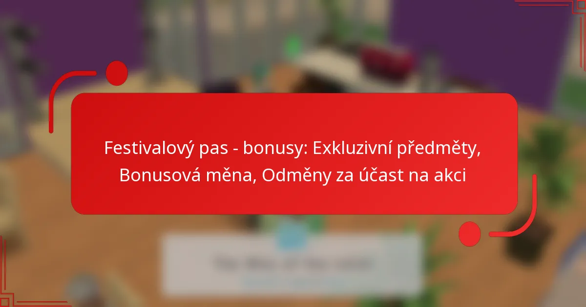 Festivalový pas – bonusy: Exkluzivní předměty, Bonusová měna, Odměny za účast na akci