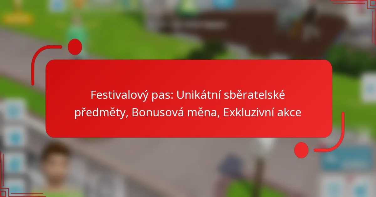 Festivalový pas: Unikátní sběratelské předměty, Bonusová měna, Exkluzivní akce