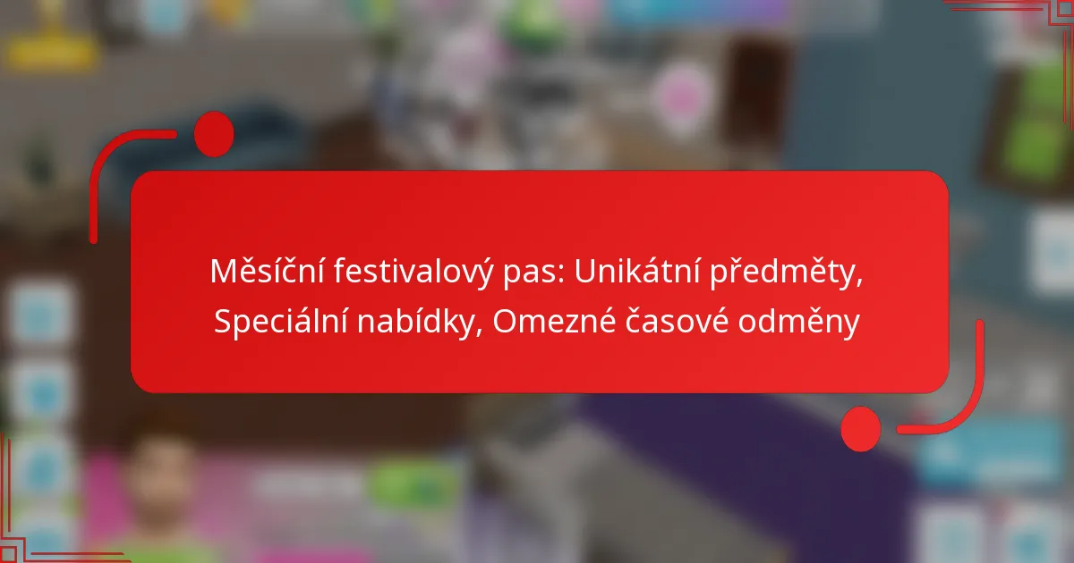 Měsíční festivalový pas: Unikátní předměty, Speciální nabídky, Omezné časové odměny