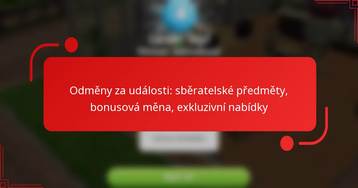 Odměny za události: sběratelské předměty, bonusová měna, exkluzivní nabídky