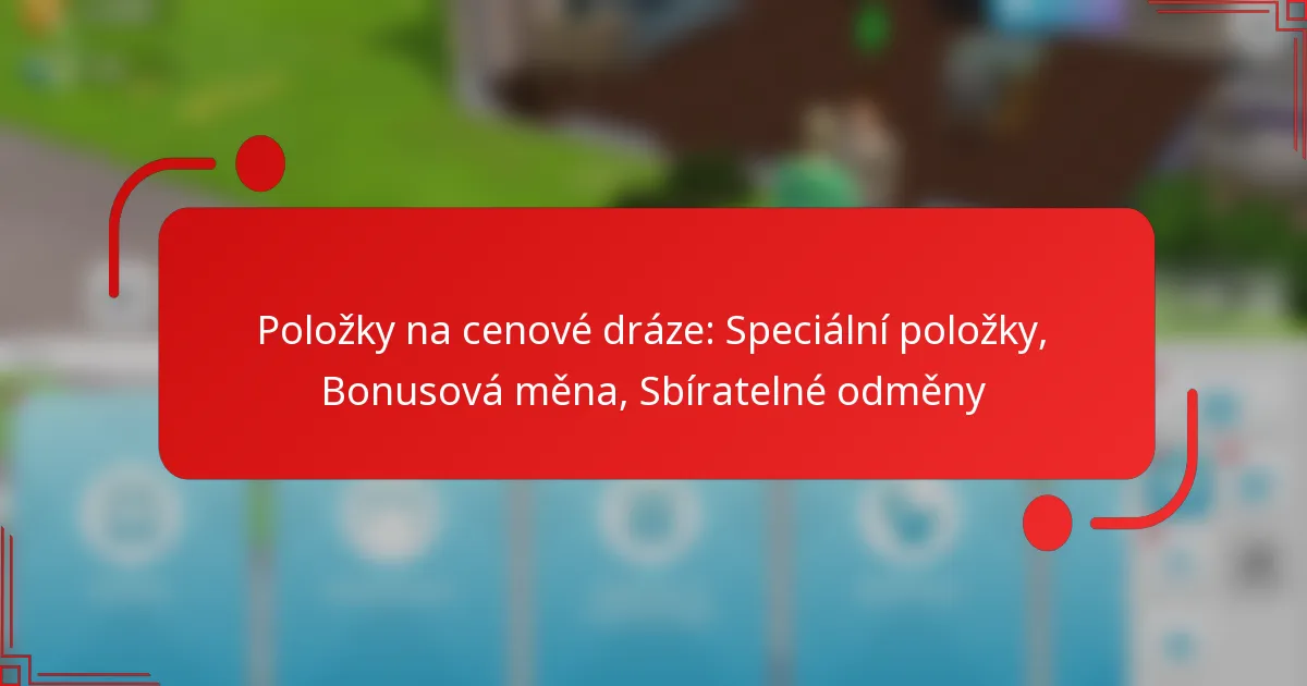 Položky na cenové dráze: Speciální položky, Bonusová měna, Sbíratelné odměny