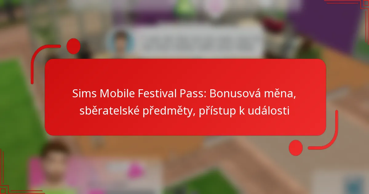 Sims Mobile Festival Pass: Bonusová měna, sběratelské předměty, přístup k události