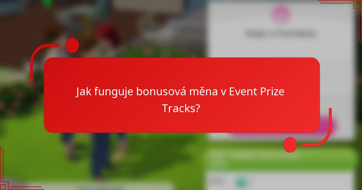 Jak funguje bonusová měna v Event Prize Tracks?