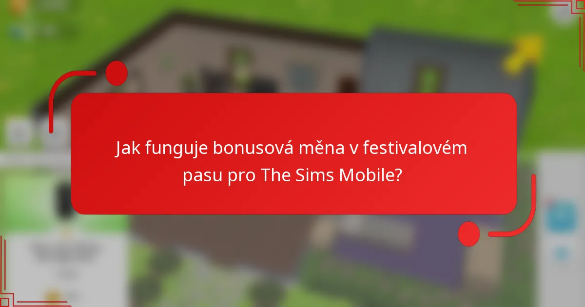 Jak funguje bonusová měna v festivalovém pasu pro The Sims Mobile?