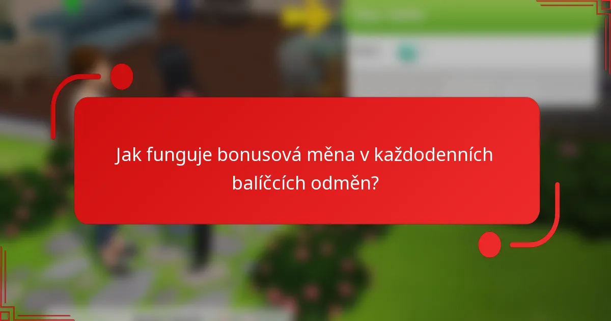 Jak funguje bonusová měna v každodenních balíčcích odměn?