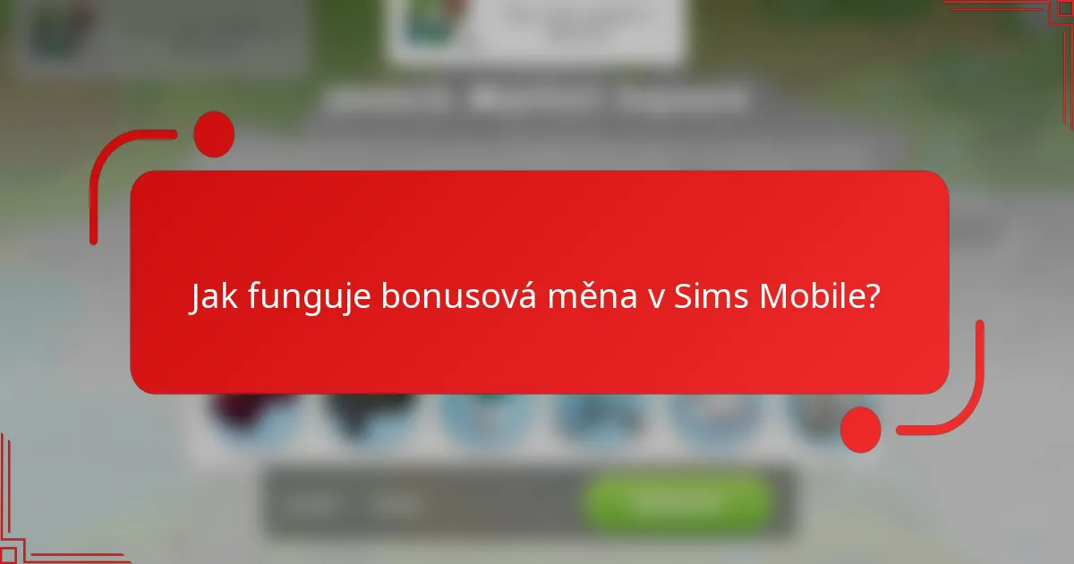 Jak funguje bonusová měna v Sims Mobile?