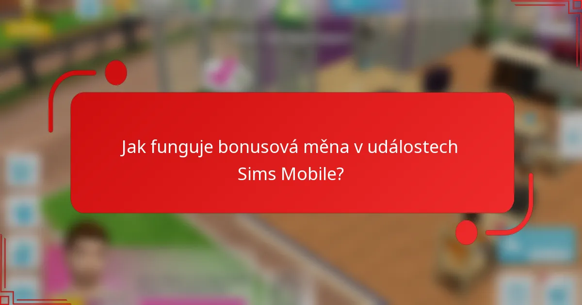 Jak funguje bonusová měna v událostech Sims Mobile?