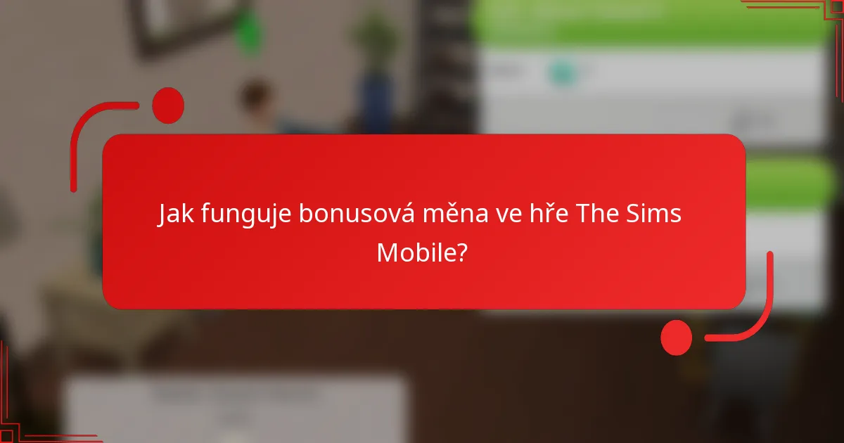 Jak funguje bonusová měna ve hře The Sims Mobile?