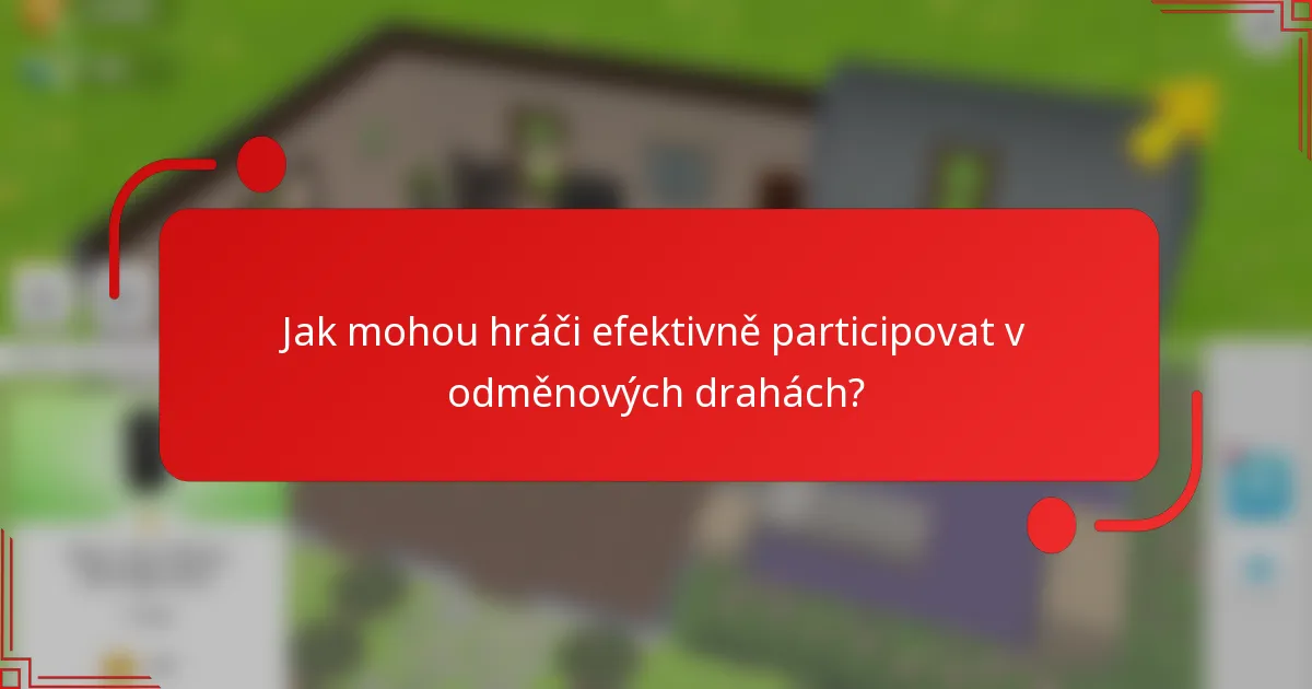 Jak mohou hráči efektivně participovat v odměnových drahách?