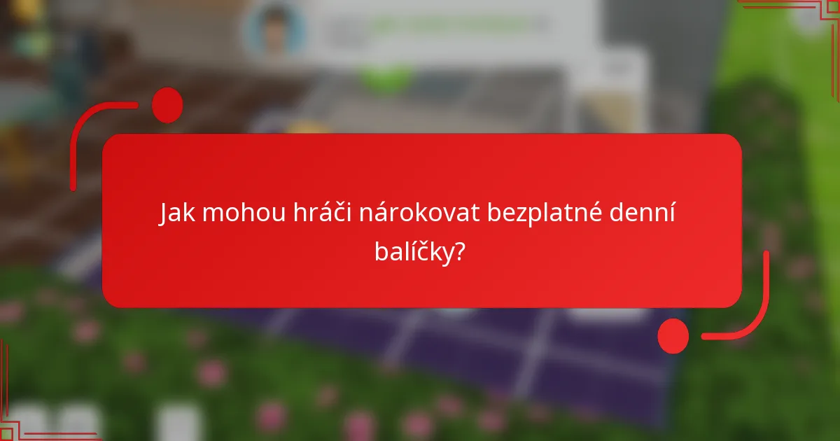 Jak mohou hráči nárokovat bezplatné denní balíčky?
