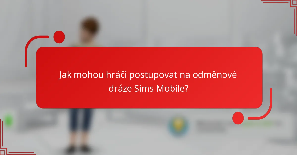 Jak mohou hráči postupovat na odměnové dráze Sims Mobile?