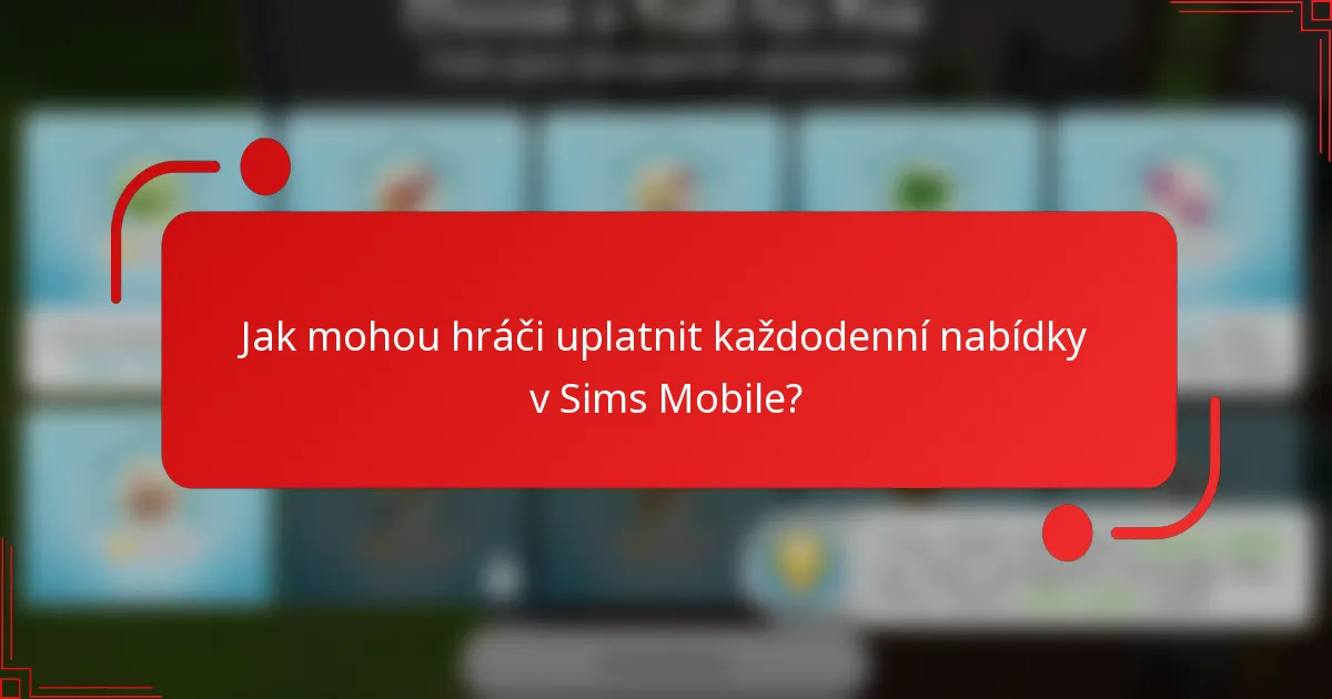 Jak mohou hráči uplatnit každodenní nabídky v Sims Mobile?
