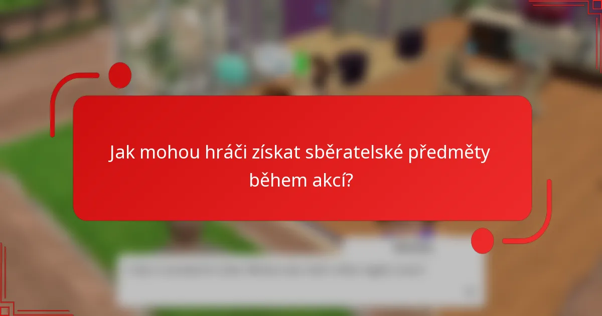 Jak mohou hráči získat sběratelské předměty během akcí?