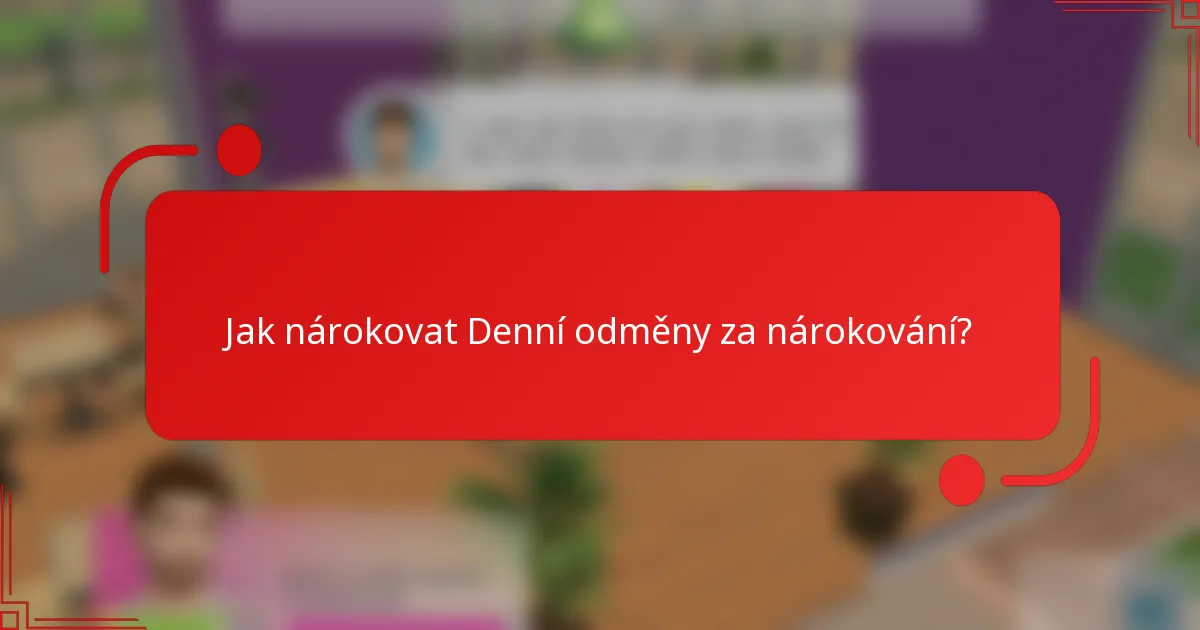 Jak nárokovat Denní odměny za nárokování?