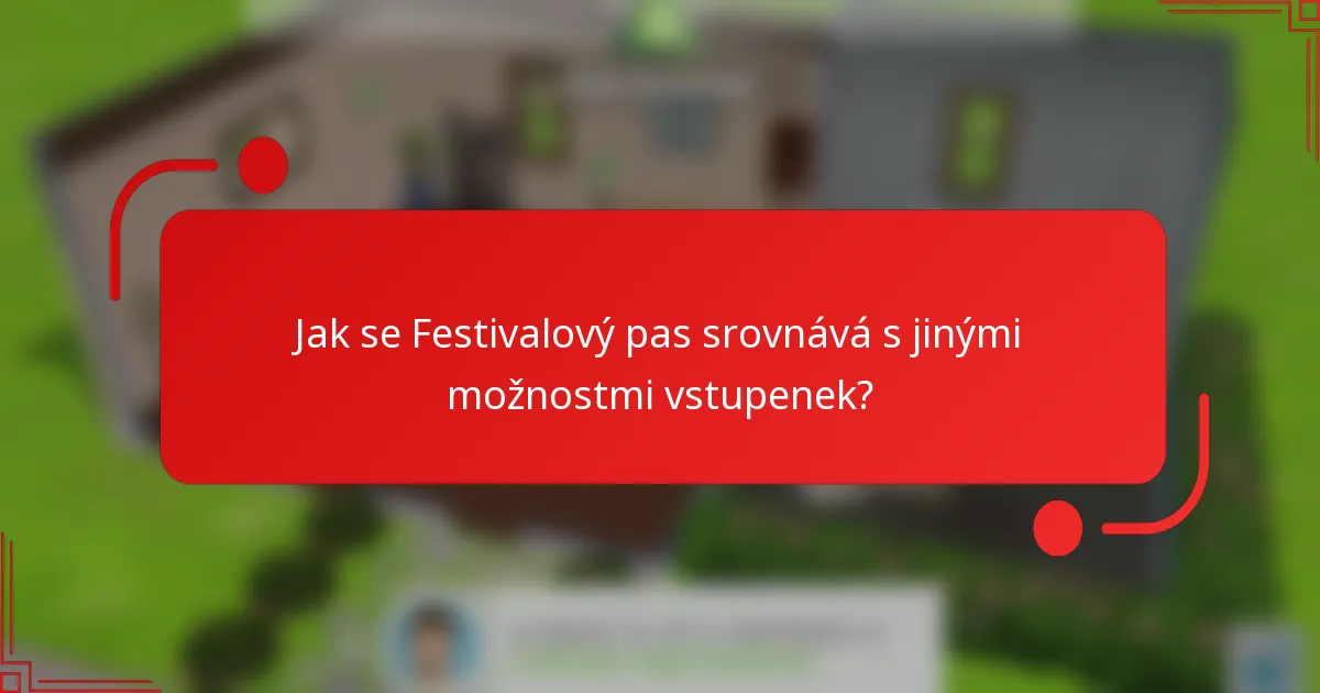 Jak se Festivalový pas srovnává s jinými možnostmi vstupenek?