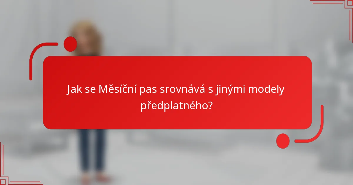 Jak se Měsíční pas srovnává s jinými modely předplatného?