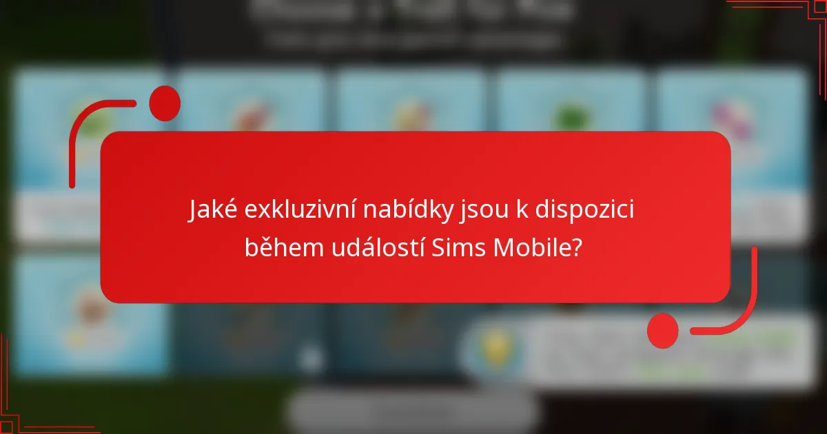 Jaké exkluzivní nabídky jsou k dispozici během událostí Sims Mobile?