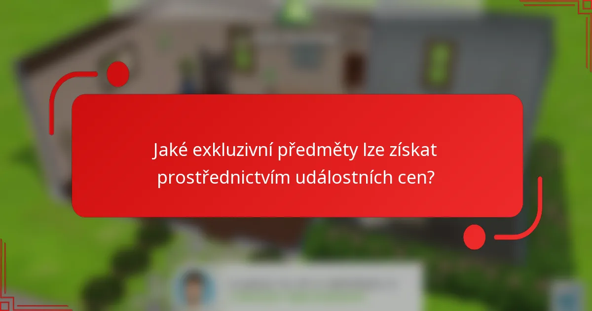 Jaké exkluzivní předměty lze získat prostřednictvím událostních cen?