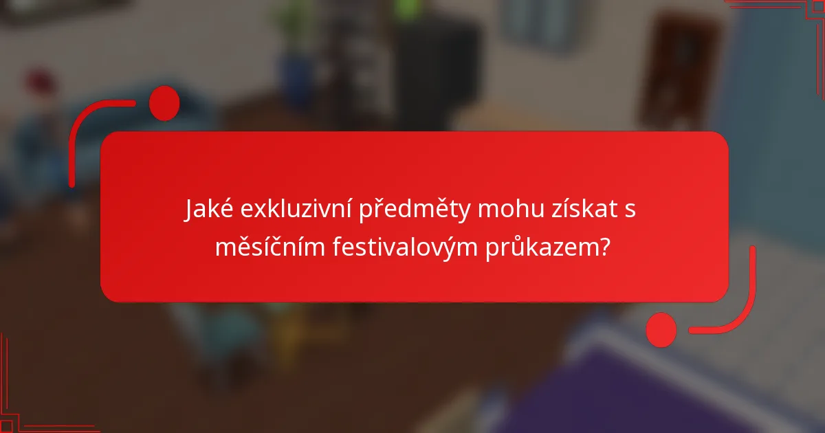 Jaké exkluzivní předměty mohu získat s měsíčním festivalovým průkazem?