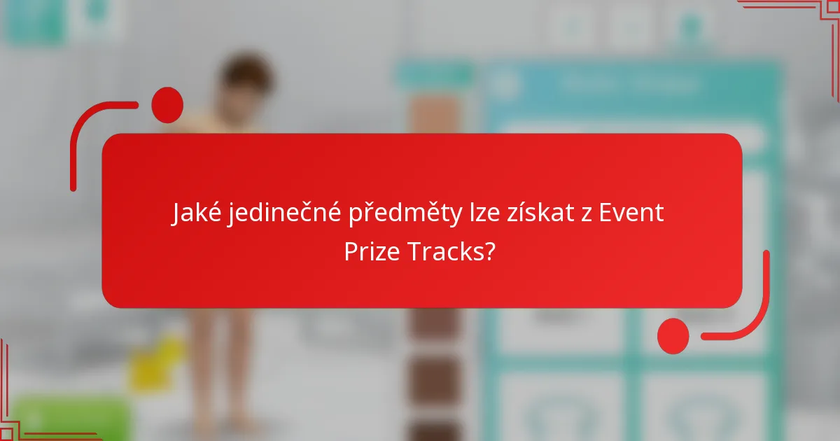 Jaké jedinečné předměty lze získat z Event Prize Tracks?
