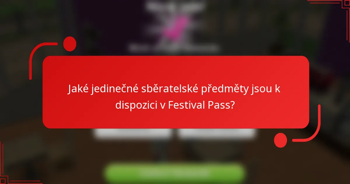 Jaké jedinečné sběratelské předměty jsou k dispozici v Festival Pass?