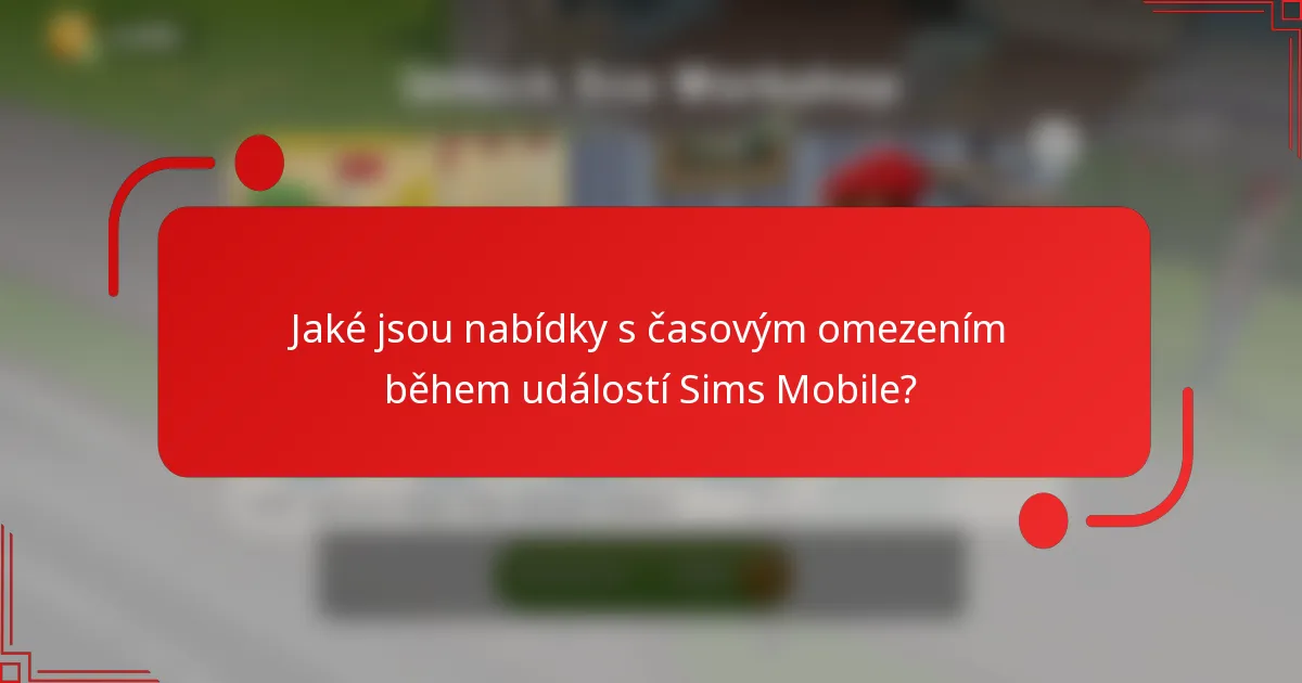 Jaké jsou nabídky s časovým omezením během událostí Sims Mobile?