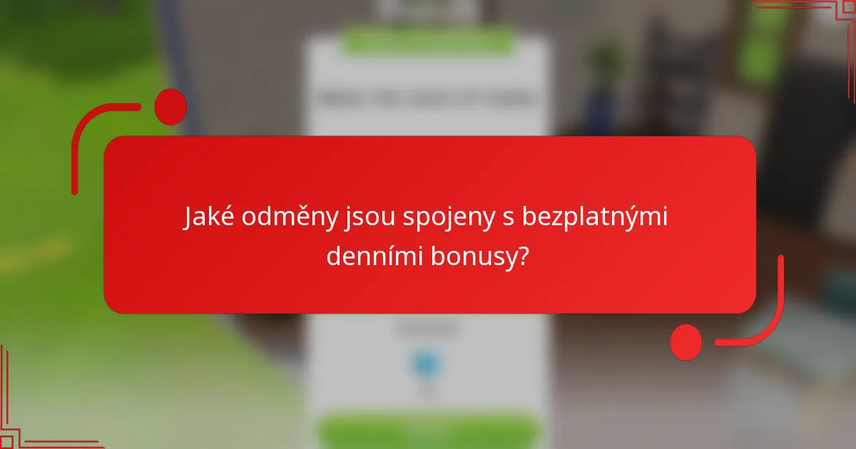 Jaké odměny jsou spojeny s bezplatnými denními bonusy?