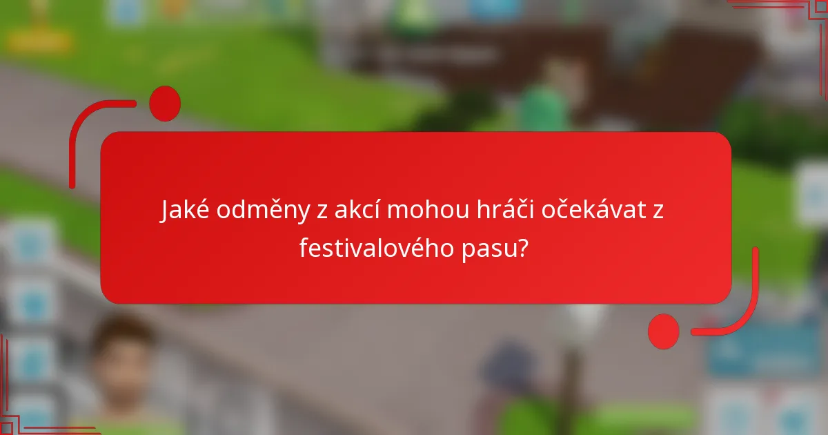 Jaké odměny z akcí mohou hráči očekávat z festivalového pasu?