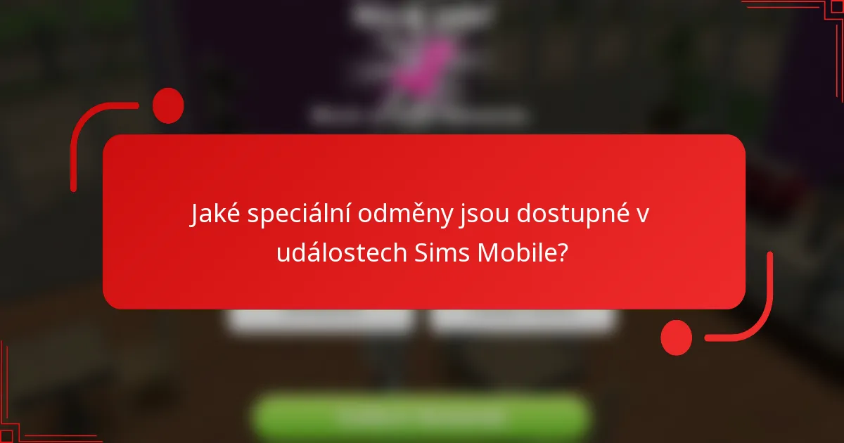 Jaké speciální odměny jsou dostupné v událostech Sims Mobile?