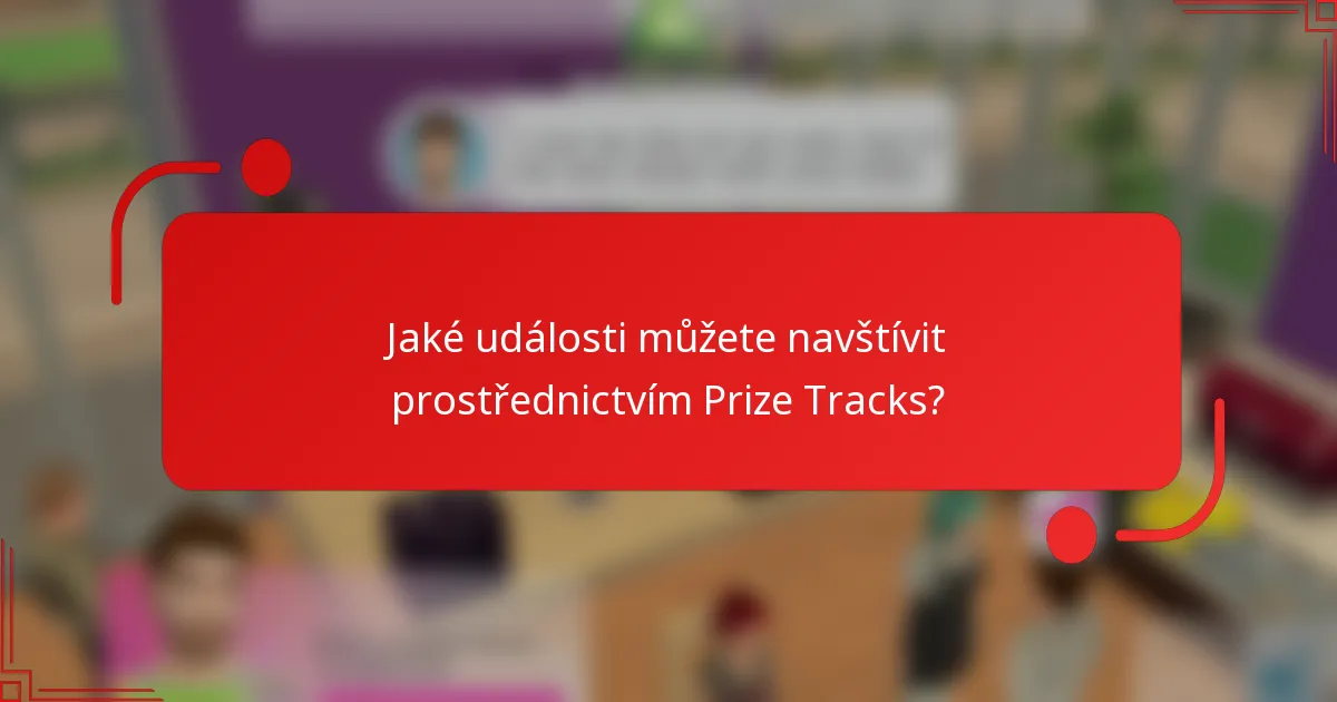 Jaké události můžete navštívit prostřednictvím Prize Tracks?