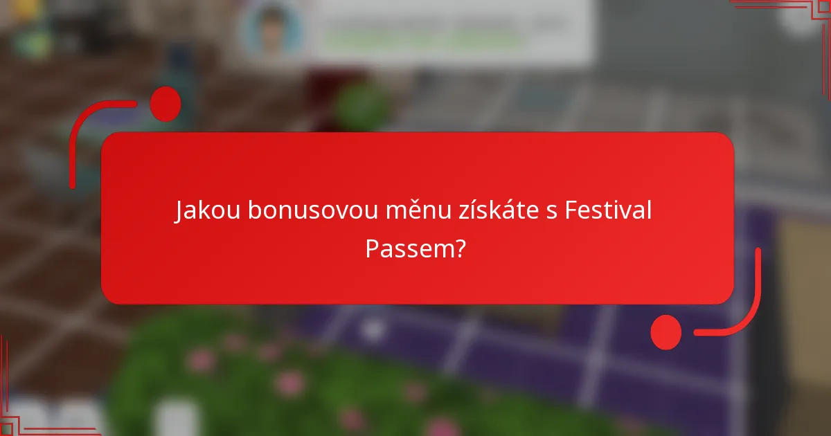 Jakou bonusovou měnu získáte s Festival Passem?