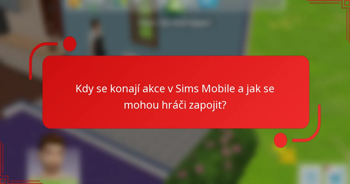 Kdy se konají akce v Sims Mobile a jak se mohou hráči zapojit?